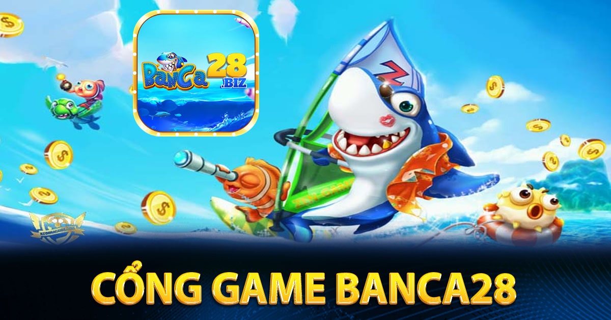 Cổng game Banca28 hấp dẫn
