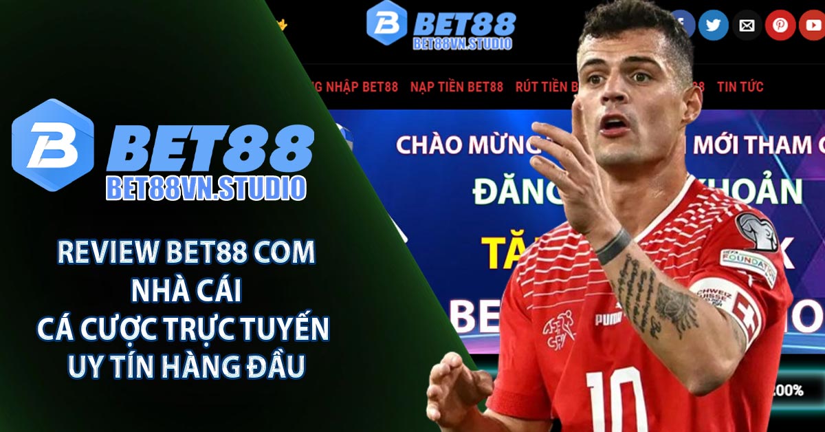 Review BET88 Com – nhà cái cá cược trực tuyến uy tín hàng đầu